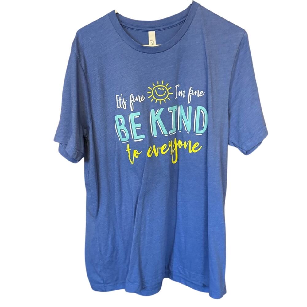 “It’s Fine, I’m Fine — Be Kind Tee” XL